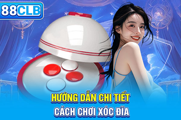 Hướng dẫn chi tiết cách chơi xóc đĩa